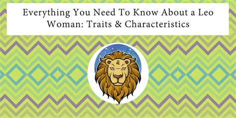 Everything You Need To Know About A Leo Woman Traits And Characteristics