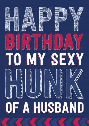 Happy Birthday To My Sexy Hunk Of A Husband Happy Birthday Husband Happy Birthday Husband