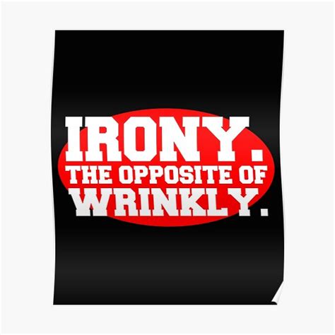 Irony The Opposite Of Wrinkly Funny English Poster By Zakariafa