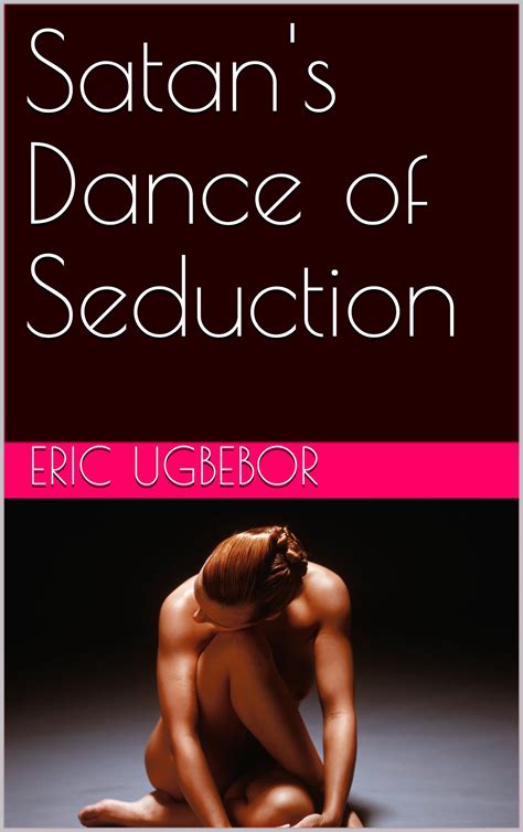 Satans Dance Of Seduction By Eric Ugbebor Goodreads
