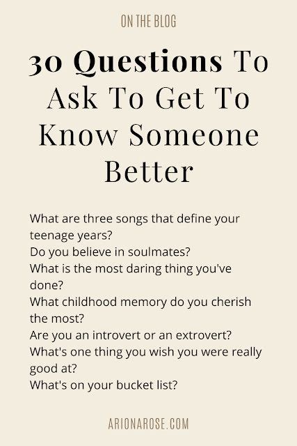 30 Questions To Ask To Get To Know Someone Better Questions To Get To