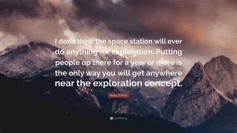 Wally Schirra Quote “i Dont Think The Space Station Will Ever Do