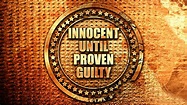 Innocent Until Proven Guilty - Fresno Criminal Lawyer