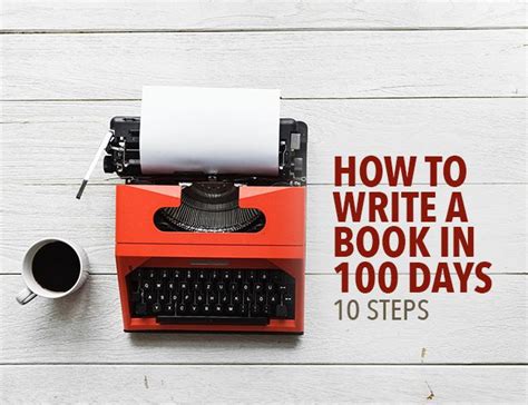 Heres How To Write A Book In 100 Days 10 Steps Writing A Book