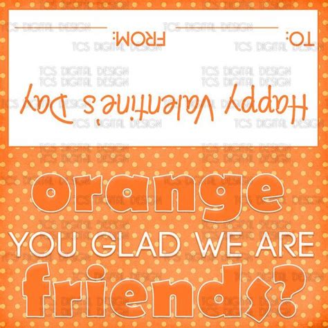 Orange You Glad We Are Friends Valentines Day By Tcsdigitaldesign
