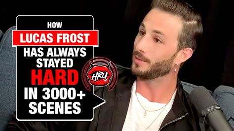 How Lucas Frost Has Always Stayed Hard In Scenes Youtube