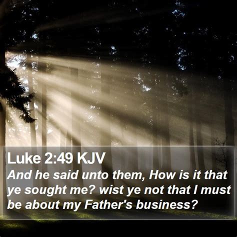 Luke 249 Kjv And He Said Unto Them How Is It That Ye Sought