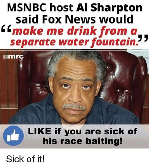 Msnbc Host Al Sharpton Said Fox News Would 6 Make Me Drink From A 35