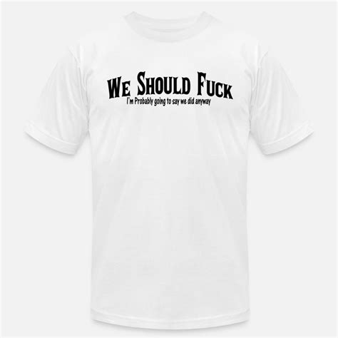 shop we fucked t shirts online spreadshirt