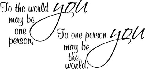 Maybe you would like to learn more about one of these? Items similar to Quote-To The World You May Be One Person-special buy any 2 quotes and get a 3rd ...