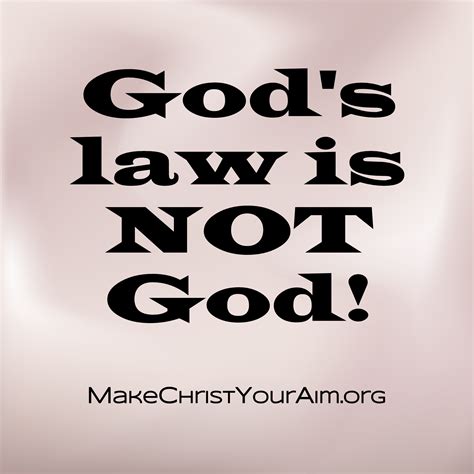 god s law is not god make christ your aim