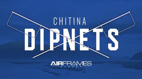 New Chitina Dipnets By Airframes Alaska Youtube