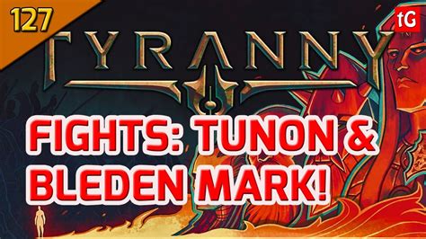 Lets Play Tyranny Hard 127 Boss Fights Bleden Mark And Tunon