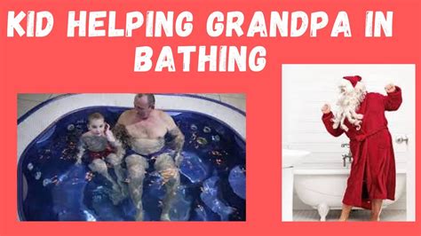 Kid Helping Grandpa In Bathing Playing Bathing With Grand Father Summer Time YouTube