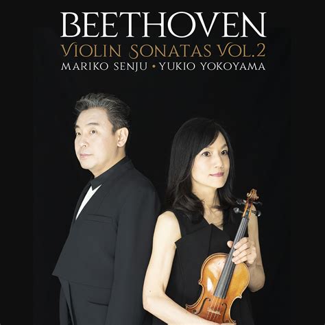 Mariko Senju, Yukio Yokoyama - Beethoven: Violin Sonatas Vol. 2 (2020) [Official Digital ...