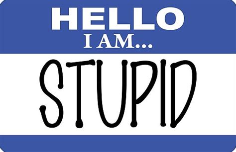 Hello I Am Stupid Posters By Darlabuck Redbubble