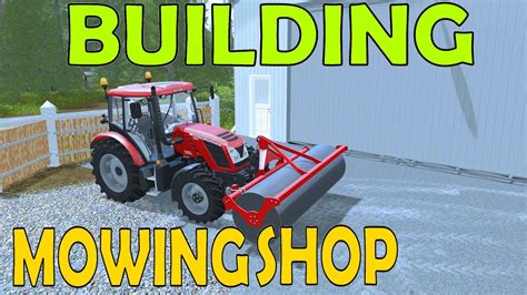 Farming Simulator 17 Building Multiplayer Mowing Shop Youtube