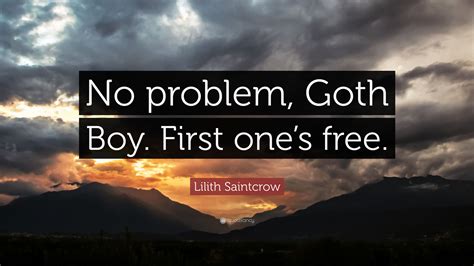 Lilith Saintcrow Quote “no Problem Goth Boy First Ones Free”