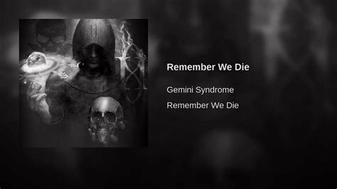 Video Remember We Die Gemini Syndrome Gemini Music Is Life Remember