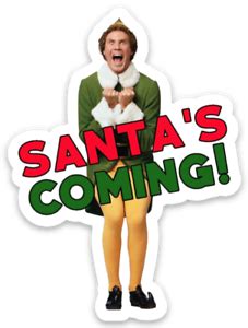 ELF Will Ferrell "Santa's Coming" type Holiday Christmas Quote Die-cut png image
