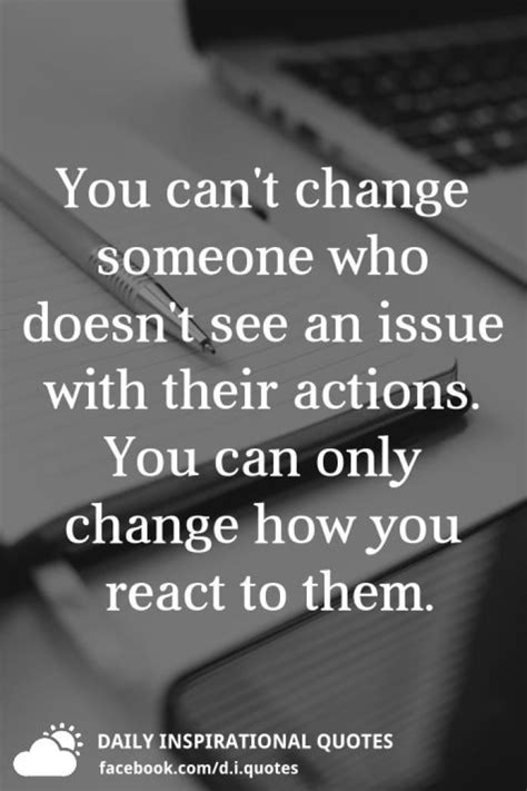 You Cant Change Someone Who Doesnt See An Issue With Their Actions