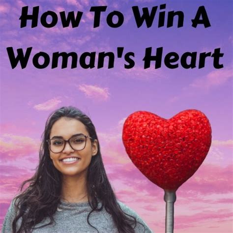 How To Win A Womans Heart To Make Her Yours Empress Ari