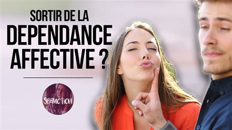 Comment Sortir De La Dépendance Affective Youtube