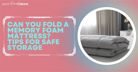 Can You Fold A Memory Foam Mattress 6 Tips For Safe Storage