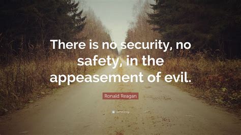 Ronald Reagan Quote “there Is No Security No Safety In The