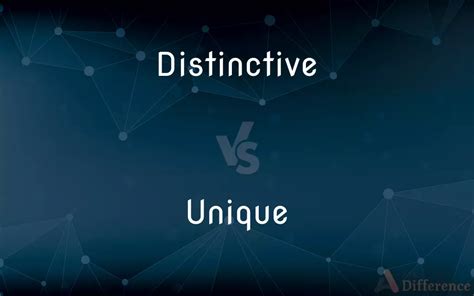 Distinctive Vs Unique — Whats The Difference