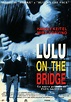 Lulu on the Bridge - Película (1998) - Dcine.org