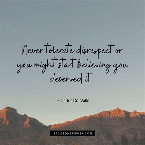 Never Tolerate Disrespect Or You Might Start Believing You Deserved It