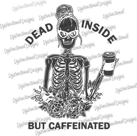 Clip Art And Image Files Dead Inside But Caffeinated Svg Scrapbooking