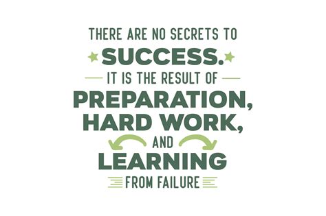 There Are No Secrets To Success It Is The Result Of Preparation Hard