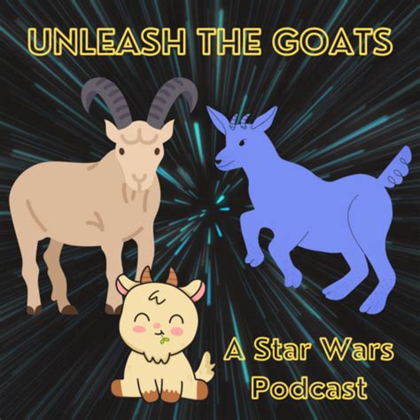 Unleash The Goats A Star Wars Podcast Podcast On Spotify