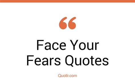 122 Fantastic Face Your Fears Quotes That Will Unlock Your True Potential