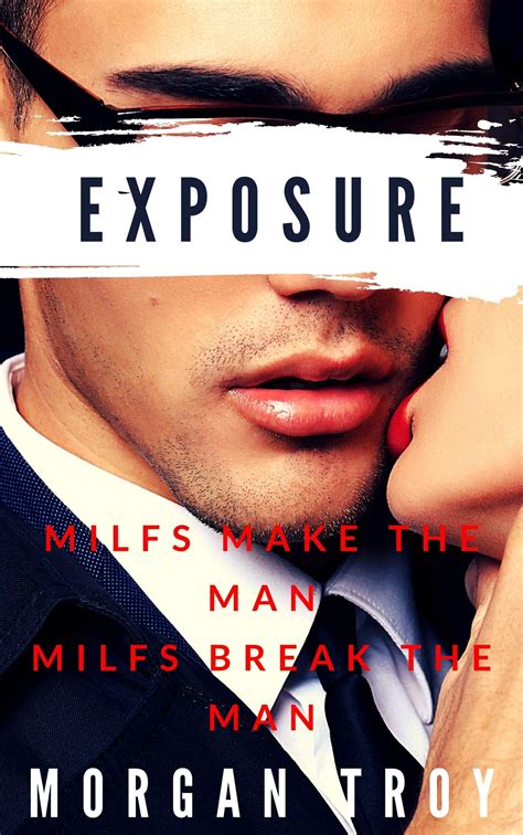 Exposure Milfs Make The Man Milfs Break The Man By Morgan Troy
