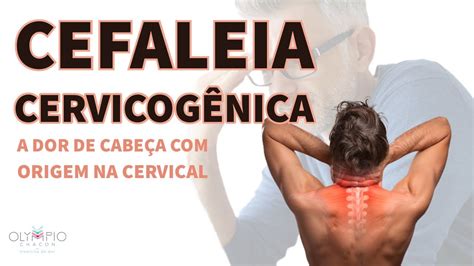 Cefaleia Cervicogênica A Dor De Cabeça Da Coluna Cervical Youtube