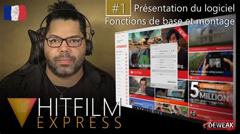 hitfilm express episode 1 fonctions de base et montage en français youtube