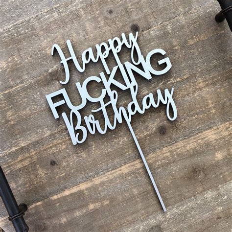 Happy Fucking Birthday Cake Topper Laser Cut Birthday Cake Topper