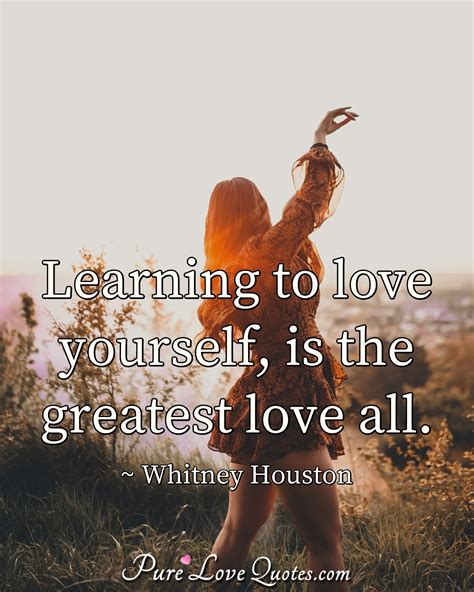 Learning To Love Yourself Is The Greatest Love All Purelovequotes