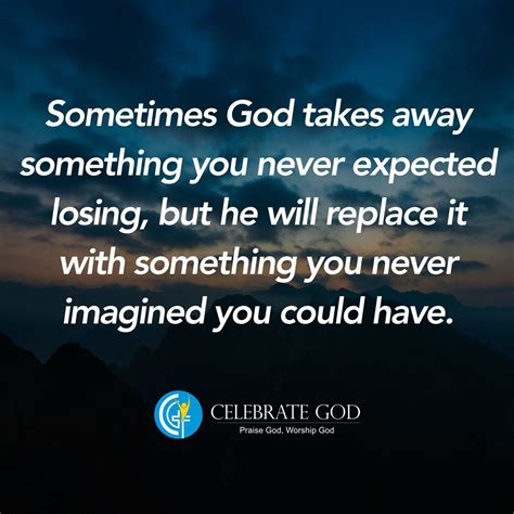When God Takes Something Away From You Quotes Shortquotescc