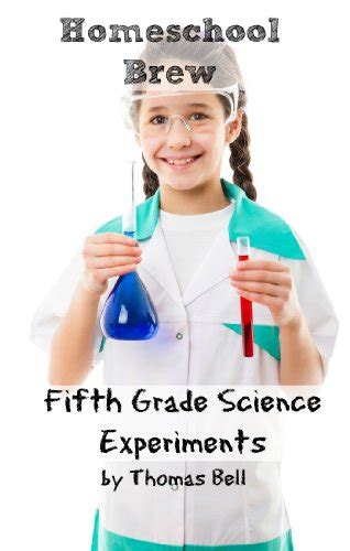 Fifth Grade Science Experiments Ebook Bell Thomas Home School Brew