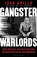 Insight with Ioan Grillo – Gangster Warlords: Drug Dollars, Killing ...