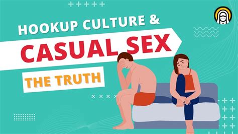 Hookup Culture And Casual Sex The Truth Youtube