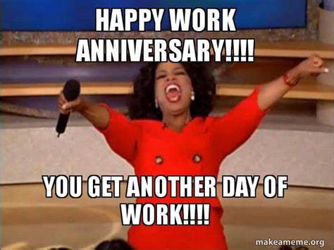 Work Anniversary Funny Memes Funny 1st Work Anniversary Quotes 40