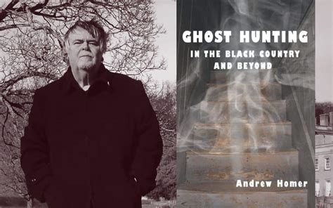 Ghost Hunting In The Black Country And Beyond With Andrew Homer