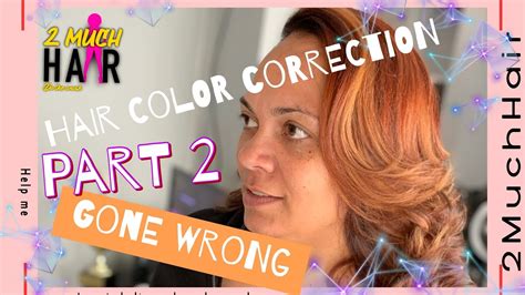 Hair Color Correction Gone Wrong Part 2 Pissed Youtube