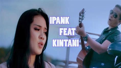Download lagu mp3, video mp4, lirik, dan video clip. Download Lagu Minang Ipank Feat Kintani Full Album MP3 Minang Hits, 10 Lagu Dilengkapi Video ...