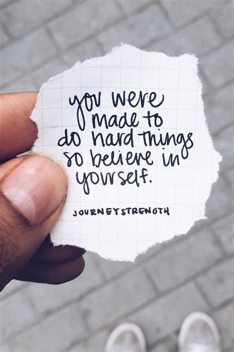 You Were Made To Do Hard Things So Believe In Yourself Actually You